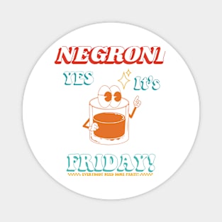 It's Friday! Everybody Need Some Party Magnet